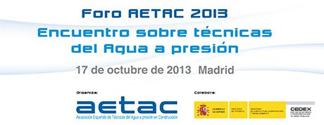 Foro AETAC 2013: el encuentro profesional sobre tÃ©cnicas del agua a presiÃ³n