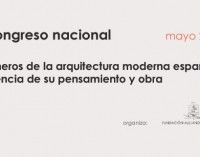 I Congreso Nacional de Arquitectura. Pioneros de la arquitectura moderna española: vigencia de su pensamiento y obra