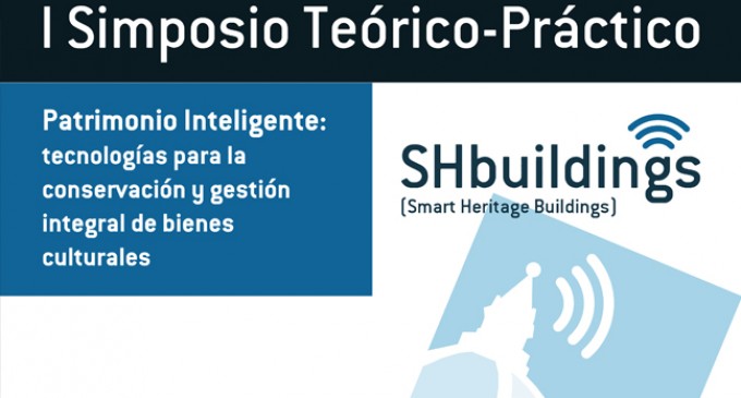 I Simposio SHBuildings: Patrimonio Inteligente: tecnologías para la conservación y gestión integral de bienes culturales