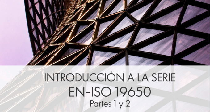Publicación: Introducción de las normas EN-ISO 19650 BIM, partes 1 y 2
